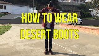 HOW TO WEAR DESERT BOOTS [upl. by Oicnevuj593]