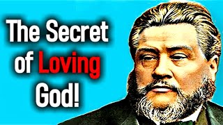 The Secret of Loving God  Charles Spurgeon Sermons [upl. by Adikram]