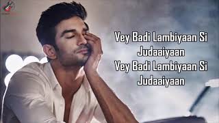 Lambiyaan Si Judaiyaan Lyrics  Arijit Singh  Sushant Singh Rajput RIP [upl. by Ilohcin]