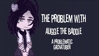 auggie the baddie EXPOSED PROBLEMATIC [upl. by Margo303]