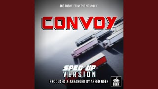 Convoy Main Theme From quotConvoyquot SpedUp Version [upl. by Svend]