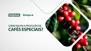 Como iniciar a produção de cafés especiais  Webinar Café [upl. by Mears146]