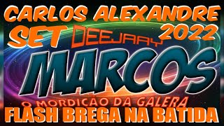 CARLOS ALEXANDRE NA BATIDA 2022 E FLASH BREGA SET PRODUCTION DJMARCOS MACAPÁ O MORDIÇÃO [upl. by Karylin]