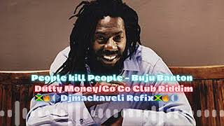 People kill People  Buju Banton Dutty MoneyGo Go Club Riddim🔥🔊🇯🇲 Djmackaveli Refix🔊🔥🇯🇲 [upl. by Salangi]