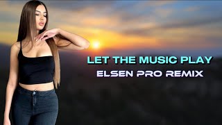 Elsen Pro  Let The Music Play [upl. by Free]