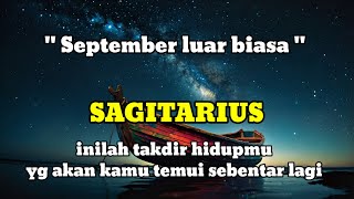 ♐ SAGITARIUS ♐ September luar biasa  inilah takdir hidupmu yg akan kamu temui dalam waktu dekat [upl. by Winonah]