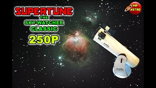 SUPER TUNE the Skywatcher CLASSIC 250P [upl. by Selij]