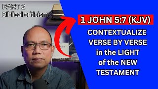 1 JOHN 57 KJV CONTEXTUALIZE AND HISTORICAL CRITICISM PART 2  HENRY ARGANDA [upl. by Aihsercal]