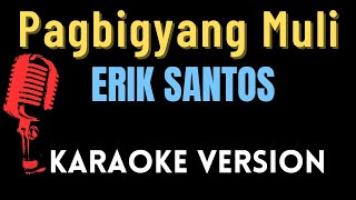 Pagbigyang Muli  Erik Santos Karaoke Version LOWER KEY [upl. by Neema]