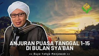 Anjuran Puasa Tanggal 115 Di Bulan Syaban  Buya Yahya Menjawab [upl. by Atsedom]