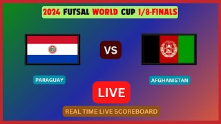 Paraguay Vs Afghanistan LIVE Score UPDATE Today 2024 Futsal World Cup 18Finals Sep 25 2024 [upl. by Reiter]