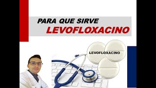 LEVOFLOXACINO PARA QUE SIRVE Y CUANDO DEBEMOS TOMAR LEVOFLOXACINO TRUXA LALEVO TAVANIC [upl. by Fesoy]