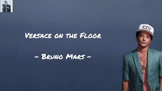 Lyrics Versace On The Floor  Bruno Mars [upl. by Nelleoj174]