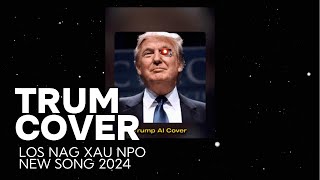 Los nag xauv npo cover by Trump AI Cover [upl. by Aicsile]