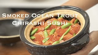 Smoked Ocean Trout Chirashi Sushi [upl. by Liban47]