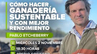 Pablo Etcheberry ganadería sustentable y mejor rendimiento [upl. by Bryon966]