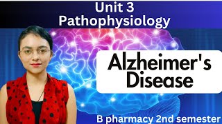 Alzheimer’s Disease  Pathophysiology of Alzheimer’s  Pathophysiology  B pharmacy 2nd sem  Unit 3 [upl. by Aerdnuahs197]