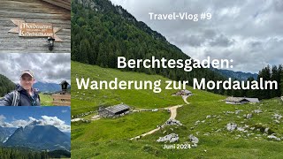 Berchtesgaden Wanderung zur Mordaualm  Juni 2024  TravelVlog 9 [upl. by Aitra]