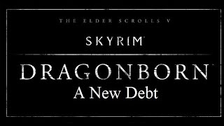 Skyrim Dragonborn  A New Debt [upl. by Hobie]