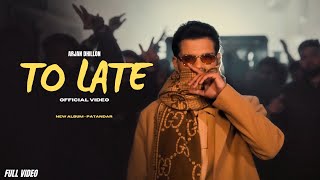 To Late  Arjan Dhillon New Song  Patandar New Album Official Video New Punjabi Songs [upl. by Adihsaar850]