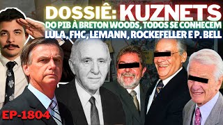 Dossiê KUZNETS  Do PIB à BRETON WOODS Todos Se CONHECEM Lula FHC Lemann Rockefeller e P Bell [upl. by Rephotsirhc302]