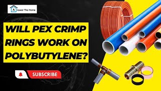 Will PEX Crimp Rings Work on Polybutylene [upl. by Iznil]