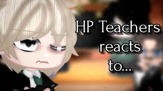 •HP Teachers reacts to•  Draco Malfoy  Gcrv °Harry Potter° 2 [upl. by Cristina114]