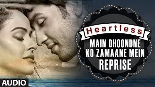 Heartless Main Dhoondne Ko Reprise Full Song  Arijit Singh  Adhyayan Suman Ariana Ayam [upl. by Anael532]