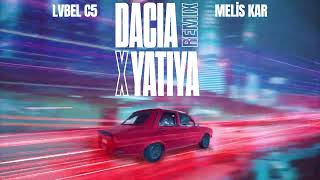 Lvbel C5 Melis Kar  DACIA X YATIYA Remix [upl. by Aihtnis548]