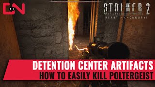 Stalker 2 Detention Center Artifact Locations amp How to easily kill Poltergeist [upl. by Rhodia995]