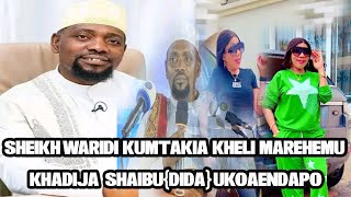 SHEIKH WARIDI KUMTAKIA KHELI MAREHEMU KHADIJA SHAIBUDIDA UKOAENDAPO [upl. by Asert]