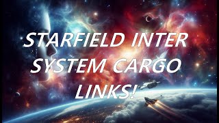 Starfield Cargo Links regular and intersystem [upl. by Rhpotsirhc]