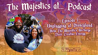 Unplugging at Disneyland How The Majestics Recharge Their Creative Energy EP 1 [upl. by Sheply163]