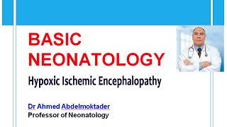 Basic Neonatology  Hypoxic Ischemic Encephalopathy by Dr Ahmed Abdelmoktader [upl. by Amr784]