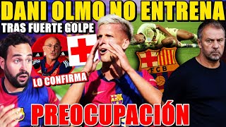 🚨¡ALARMA ¿DANI OLMO LESIONADO NO ENTRENA tras FUERTE GOLPE ¡PREOCUPACIÓN en el BARÇA YA BASTA [upl. by Feigin]