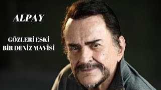 Alpay  Gözleri Eski Bir Deniz Mavisi [upl. by Arezzini]