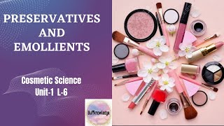 Preservatives and Emollients  Cosmetics Science  B Pharmacy 8th sem  Unit1 L6 [upl. by Stearne]