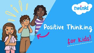 💡 Positive Thinking for Kids  Top Tips for Thinking Positively  Twinkl USA [upl. by Nyrrad]