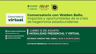 Conversatorio con Walden Bello Impactos y oportunidades de la crisis de hegemonía estadounidense [upl. by Michaud]