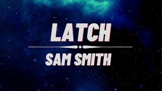 Latch  Sam Smith Lyrics [upl. by Eat]