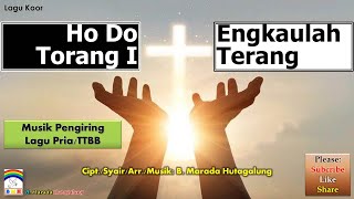 Koor Pria ✰ Ho Do Torang I  Engkaulah Terang ✰ Musik Pengiring TTBB [upl. by Anyrak]