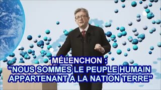 MÉLENCHON  quotNOUS SOMMES LE PEUPLE HUMAIN APPARTENANT A LA NATION TERREquot [upl. by Nerol]