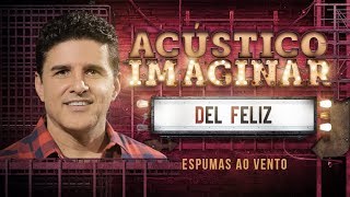 Del Feliz  Espumas ao vento [upl. by Clio]