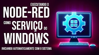 Transforme o NodeRED em serviço do Windows e inicie ele automaticamente com o sistema operacional [upl. by Jopa]