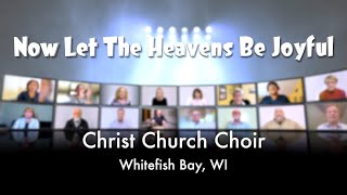 Now Let The Heavens Be Joyful  Virtual Choir of Christ Church Whitefish Bay [upl. by Nylodnewg]