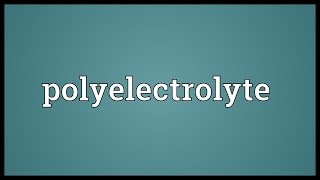 Polyelectrolyte Meaning [upl. by Neal]