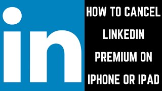 How to Cancel LinkedIn Premium on iPhone or iPad [upl. by Ennovehs422]