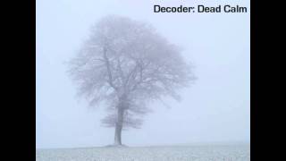 DecoderDead Calm [upl. by Sarad]