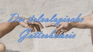 Der teleologische Gottesbeweis [upl. by Eylrac]