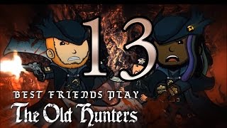 Super Best Friends Play  Bloodborne The Old Hunters Part 13 [upl. by Sindee812]